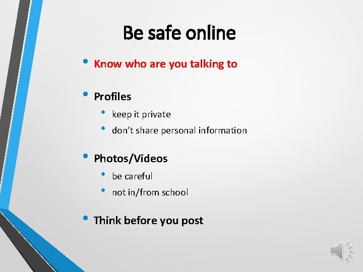 Be safe online • Know who are you talking to • Profiles • •