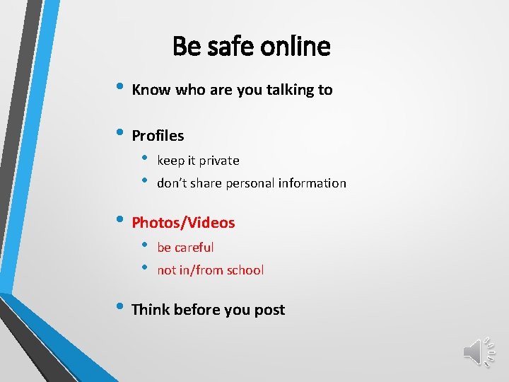 Be safe online • Know who are you talking to • Profiles • •