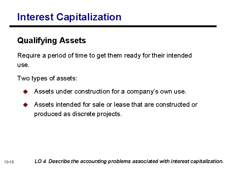 Interest Capitalization Qualifying Assets Require a period of time to get them ready for