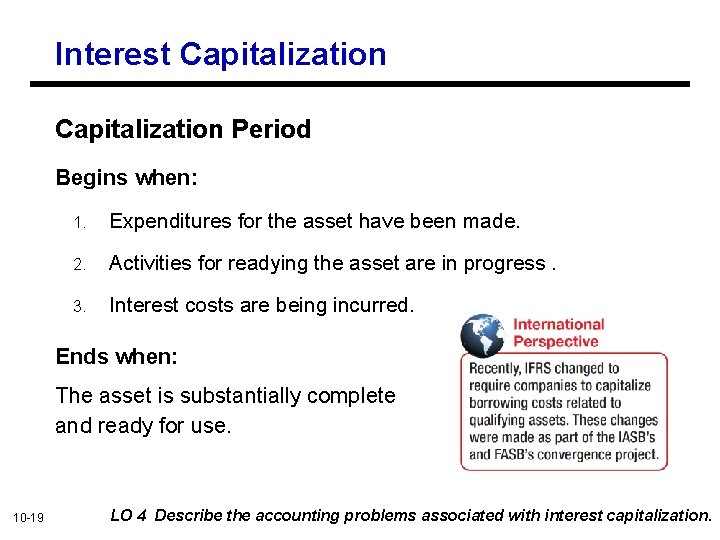 Interest Capitalization Period Begins when: 1. Expenditures for the asset have been made. 2.