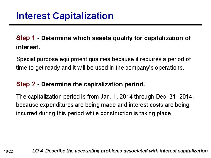 Interest Capitalization Step 1 - Determine which assets qualify for capitalization of interest. Special