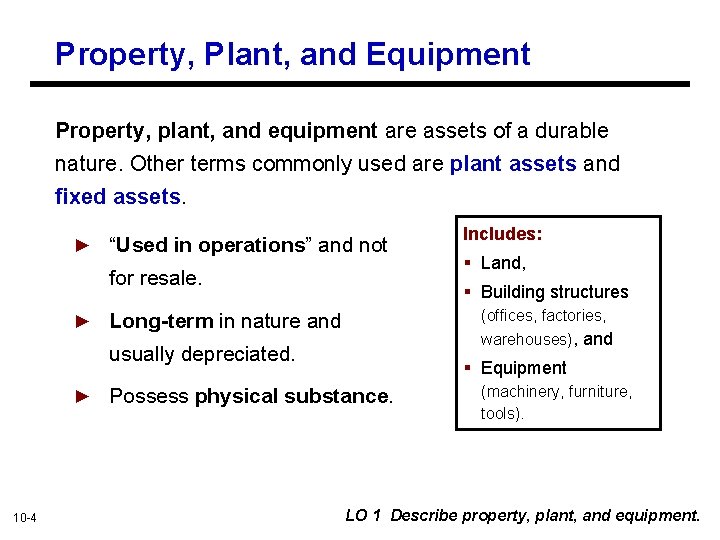 Property, Plant, and Equipment Property, plant, and equipment are assets of a durable nature.