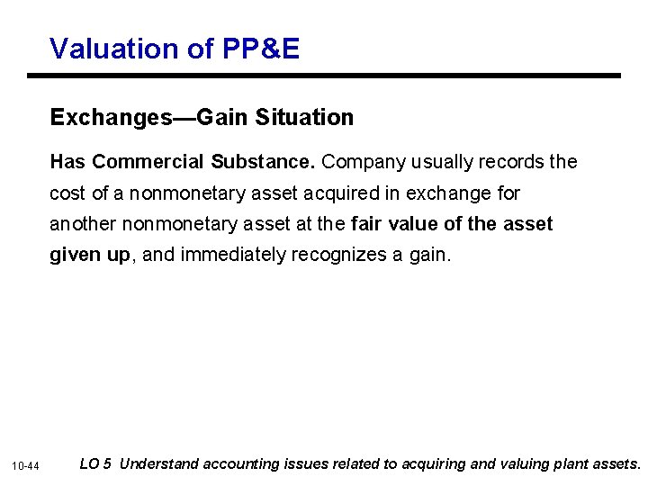 Valuation of PP&E Exchanges—Gain Situation Has Commercial Substance. Company usually records the cost of