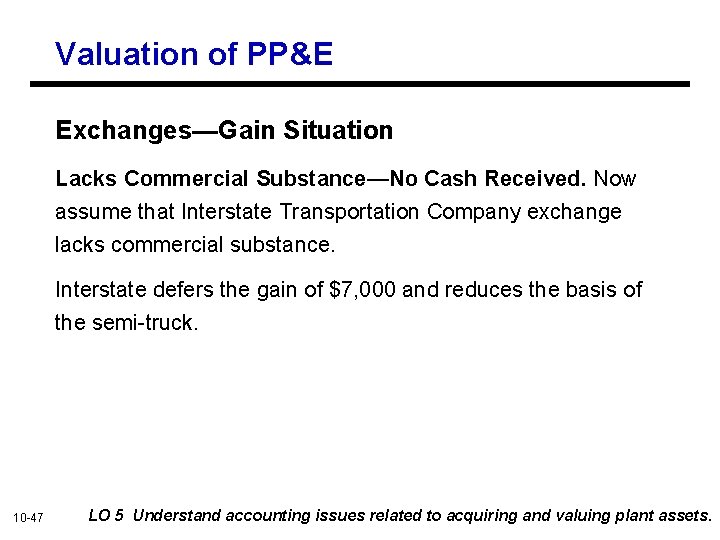 Valuation of PP&E Exchanges—Gain Situation Lacks Commercial Substance—No Cash Received. Now assume that Interstate