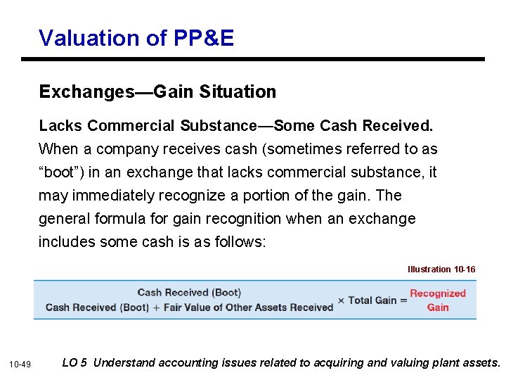 Valuation of PP&E Exchanges—Gain Situation Lacks Commercial Substance—Some Cash Received. When a company receives