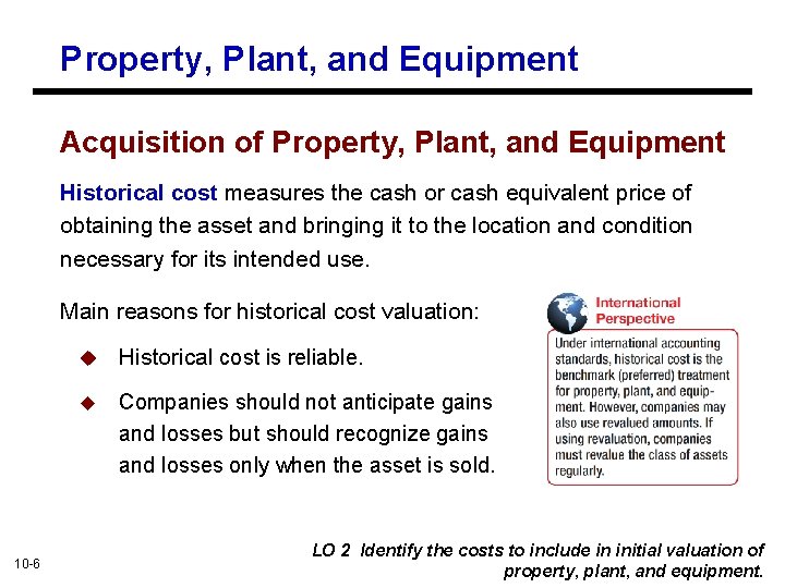 Property, Plant, and Equipment Acquisition of Property, Plant, and Equipment Historical cost measures the