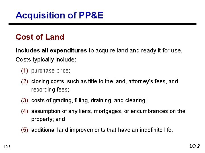 Acquisition of PP&E Cost of Land Includes all expenditures to acquire land ready it