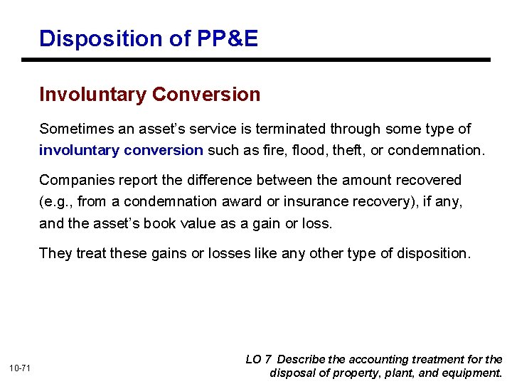 Disposition of PP&E Involuntary Conversion Sometimes an asset’s service is terminated through some type