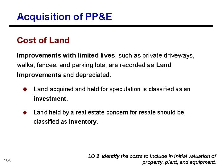 Acquisition of PP&E Cost of Land Improvements with limited lives, such as private driveways,