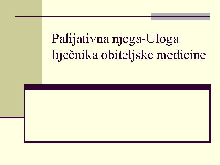 Palijativna njega-Uloga liječnika obiteljske medicine 