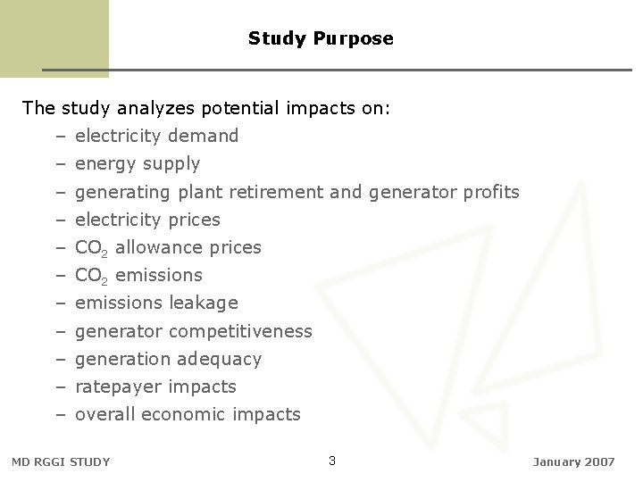 Study Purpose The study analyzes potential impacts on: – electricity demand – energy supply