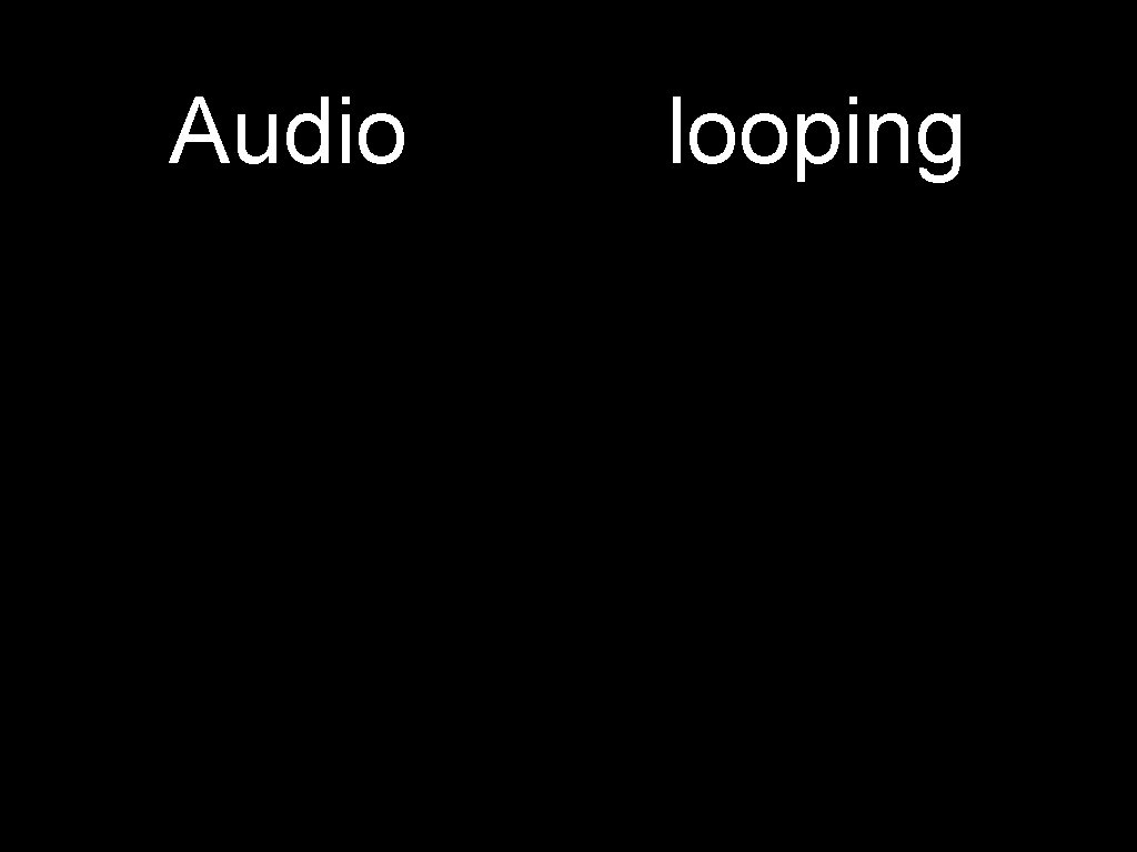 Audio looping 