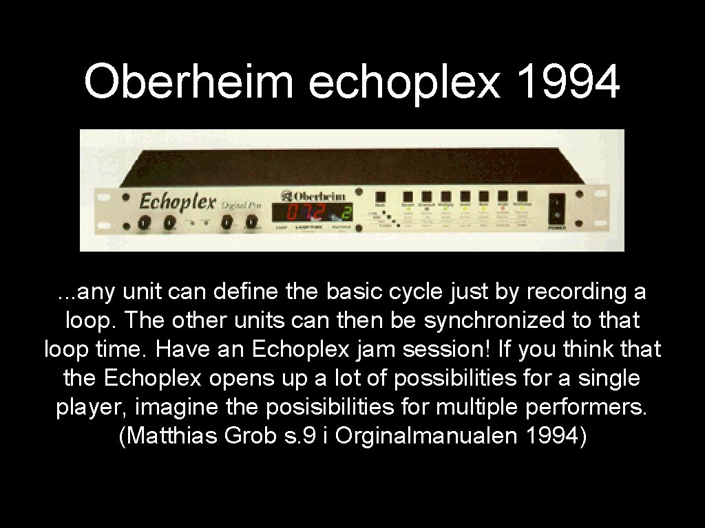 Oberheim echoplex 1994 . . . any unit can define the basic cycle just