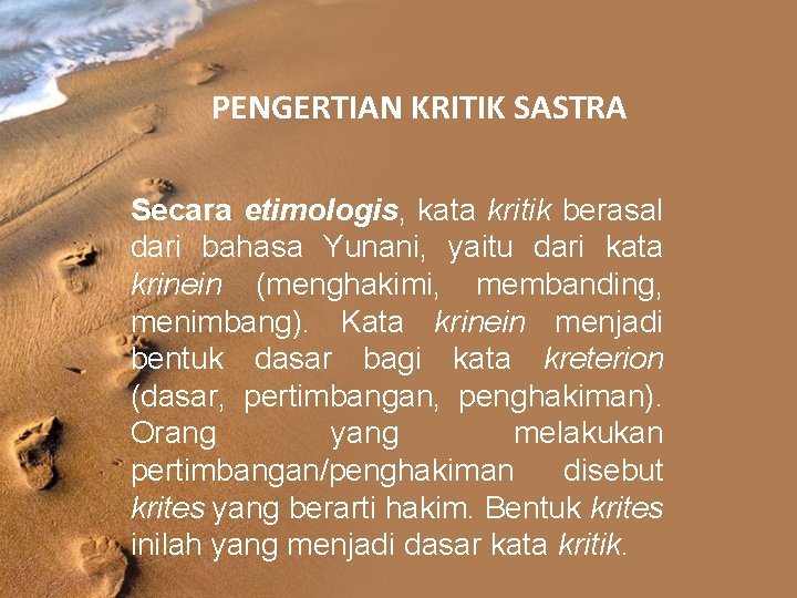 PENGERTIAN KRITIK SASTRA Secara etimologis, kata kritik berasal dari bahasa Yunani, yaitu dari kata