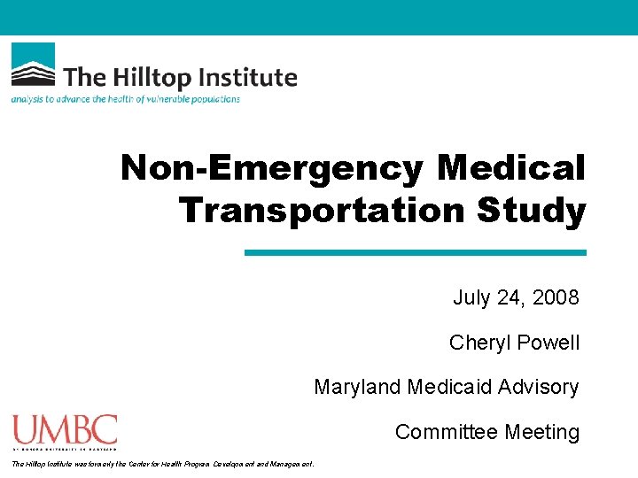 Non-Emergency Medical Transportation Study July 24, 2008 Cheryl Powell Maryland Medicaid Advisory Committee Meeting