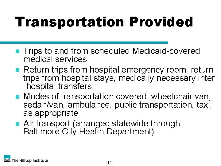 Transportation Provided n n Trips to and from scheduled Medicaid-covered medical services Return trips