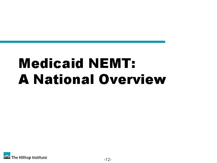 Medicaid NEMT: A National Overview -12 - 