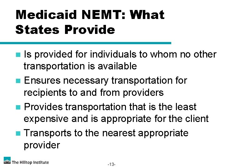 Medicaid NEMT: What States Provide Is provided for individuals to whom no other transportation