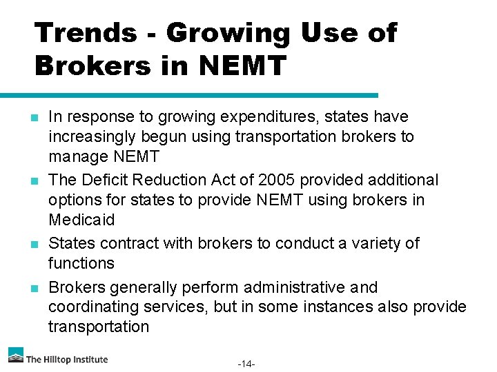 Trends - Growing Use of Brokers in NEMT n n In response to growing