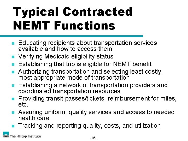 Typical Contracted NEMT Functions n n n n Educating recipients about transportation services available