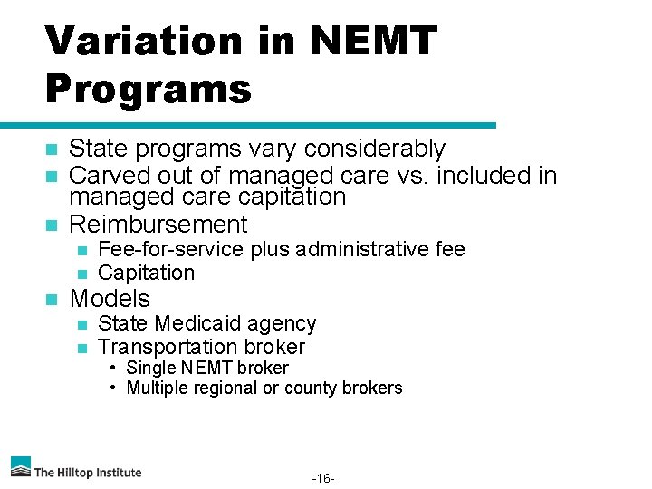 Variation in NEMT Programs n n n State programs vary considerably Carved out of