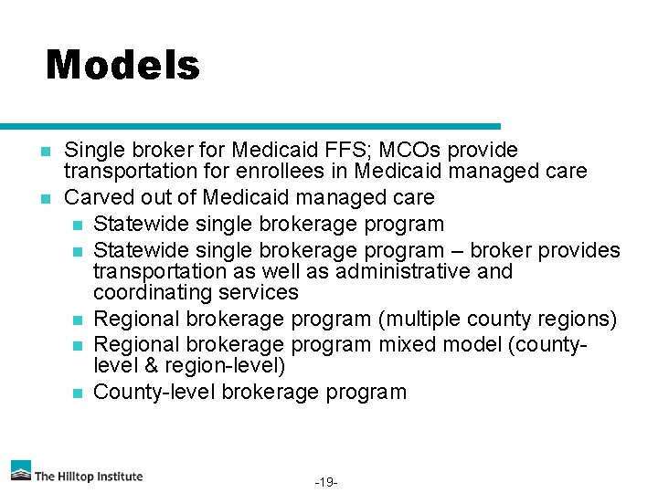 Models n n Single broker for Medicaid FFS; MCOs provide transportation for enrollees in