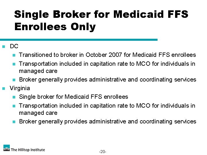 Single Broker for Medicaid FFS Enrollees Only n DC n Transitioned to broker in