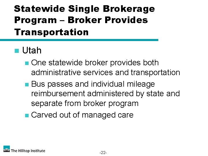 Statewide Single Brokerage Program – Broker Provides Transportation n Utah One statewide broker provides