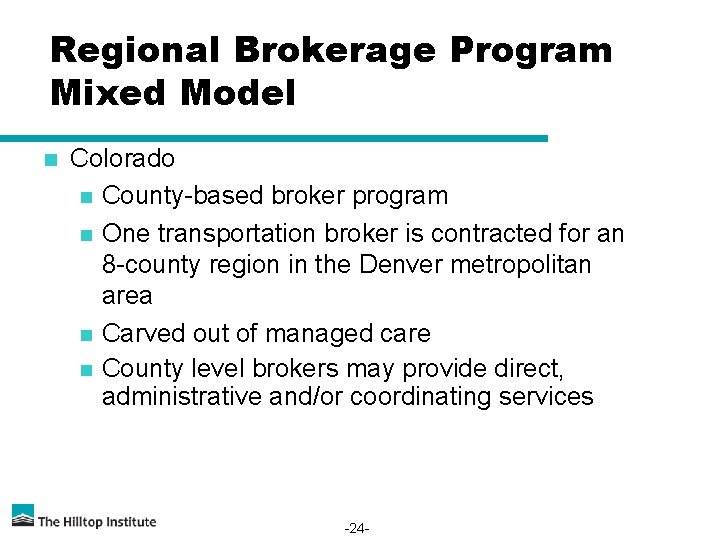 Regional Brokerage Program Mixed Model n Colorado n County-based broker program n One transportation