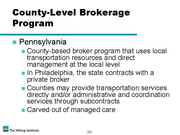 County-Level Brokerage Program n Pennsylvania County-based broker program that uses local transportation resources and