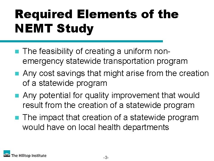 Required Elements of the NEMT Study n n The feasibility of creating a uniform