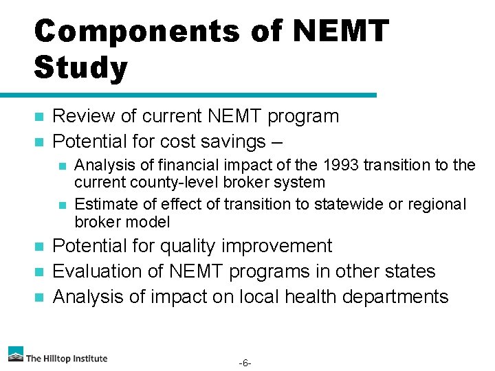 Components of NEMT Study n n Review of current NEMT program Potential for cost