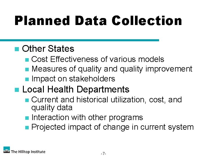 Planned Data Collection n Other States Cost Effectiveness of various models n Measures of
