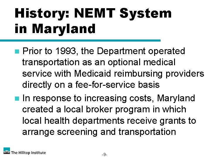 History: NEMT System in Maryland Prior to 1993, the Department operated transportation as an