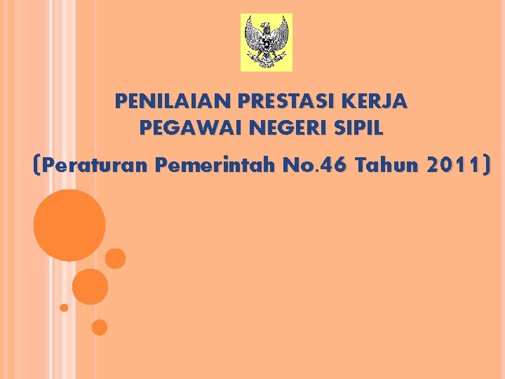 PENILAIAN PRESTASI KERJA PEGAWAI NEGERI SIPIL (Peraturan Pemerintah No. 46 Tahun 2011) 