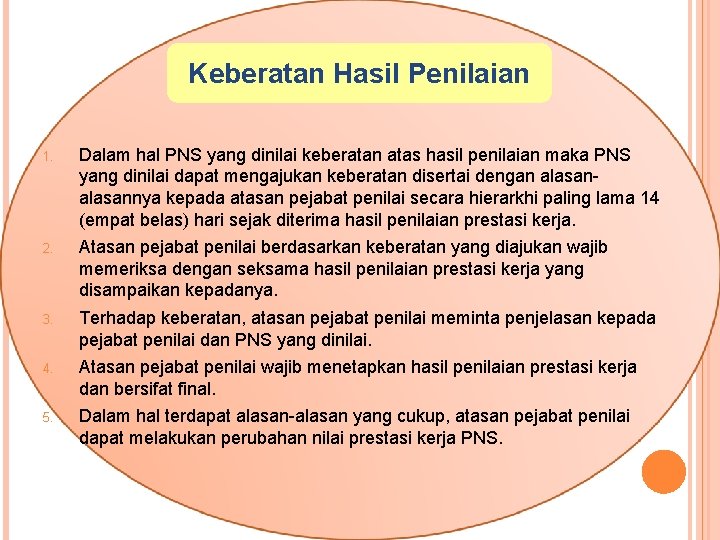 Keberatan Hasil Penilaian 1. Dalam hal PNS yang dinilai keberatan atas hasil penilaian maka