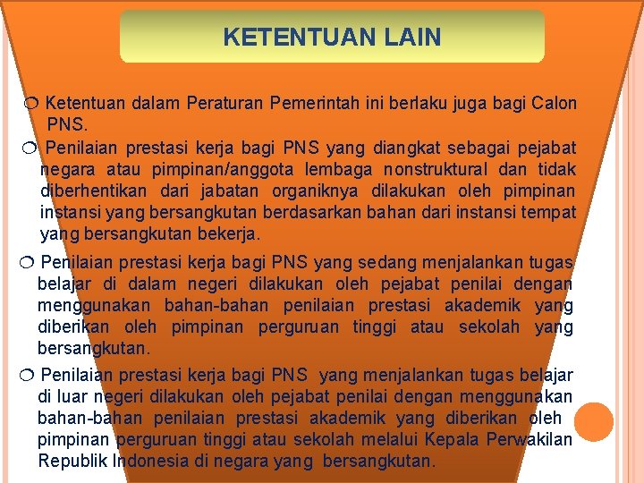 KETENTUAN LAIN Ketentuan dalam Peraturan Pemerintah ini berlaku juga bagi Calon PNS. Penilaian prestasi