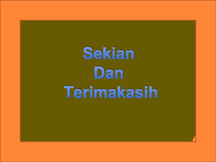 Sekian Dan Terimakasih 