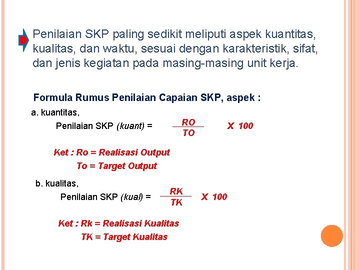 Penilaian SKP paling sedikit meliputi aspek kuantitas, kualitas, dan waktu, sesuai dengan karakteristik, sifat,