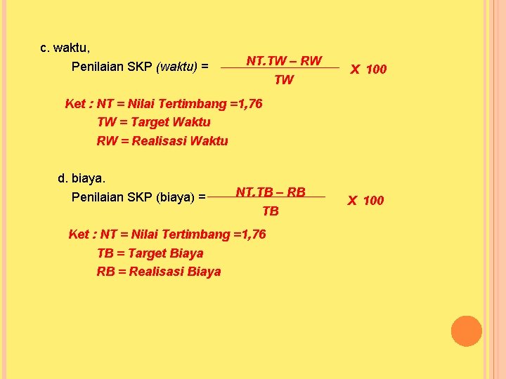c. waktu, Penilaian SKP (waktu) = NT. TW – RW TW X 100 Ket c. waktu, Penilaian SKP (waktu) = NT. TW – RW TW X 100 Ket