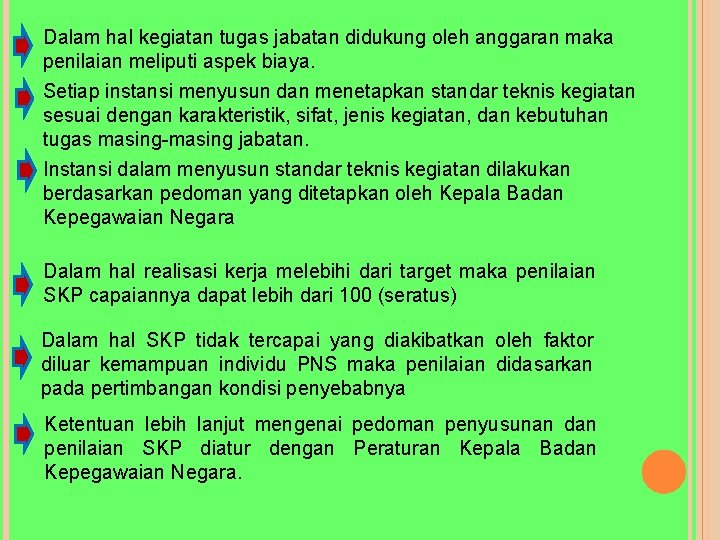 Dalam hal kegiatan tugas jabatan didukung oleh anggaran maka penilaian meliputi aspek biaya. Setiap