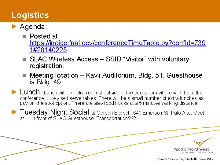 Logistics Agenda: IP Posted at https: //indico. fnal. gov/conference. Time. Table. py? conf. Id=739