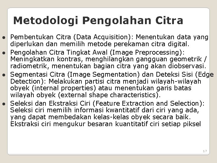 Metodologi Pengolahan Citra l l Pembentukan Citra (Data Acquisition): Menentukan data yang diperlukan dan