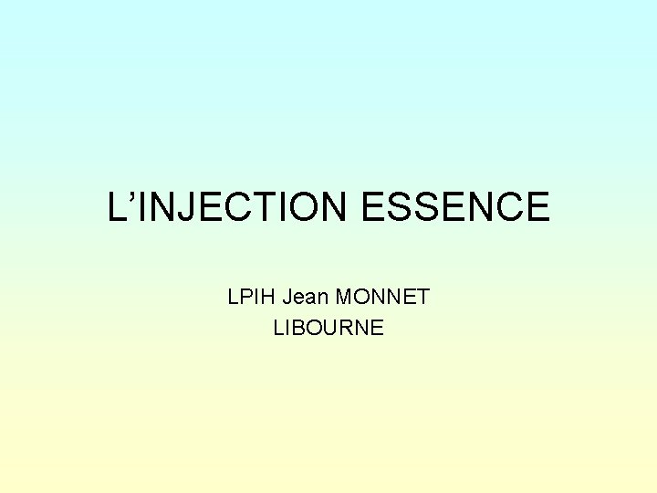 L’INJECTION ESSENCE LPIH Jean MONNET LIBOURNE 