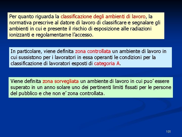 Per quanto riguarda la classificazione degli ambienti di lavoro, la normativa prescrive al datore