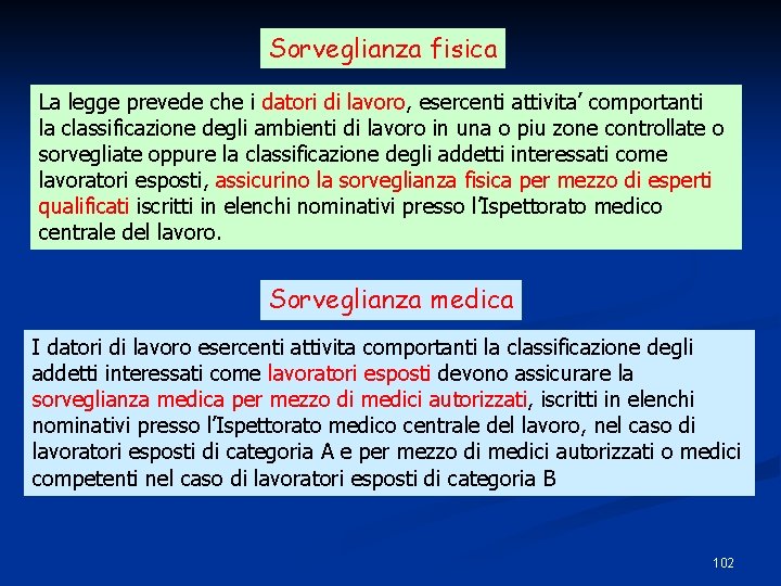 Sorveglianza fisica La legge prevede che i datori di lavoro, esercenti attivita’ comportanti la