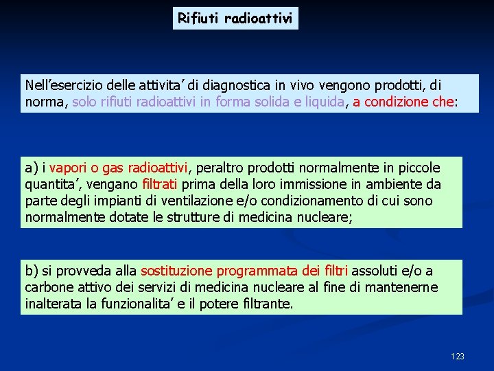 Rifiuti radioattivi Nell’esercizio delle attivita’ di diagnostica in vivo vengono prodotti, di norma, solo