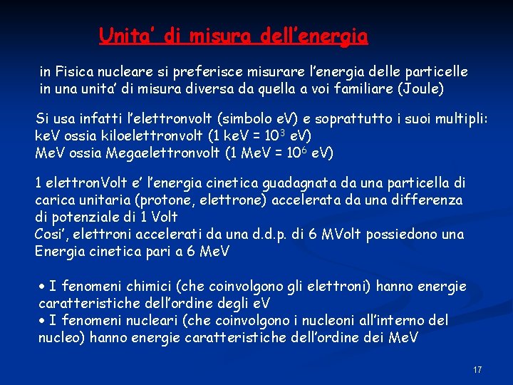 Unita’ di misura dell’energia in Fisica nucleare si preferisce misurare l’energia delle particelle in