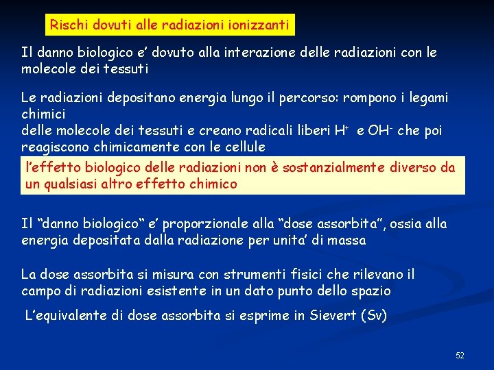 Rischi dovuti alle radiazionizzanti Il danno biologico e’ dovuto alla interazione delle radiazioni con