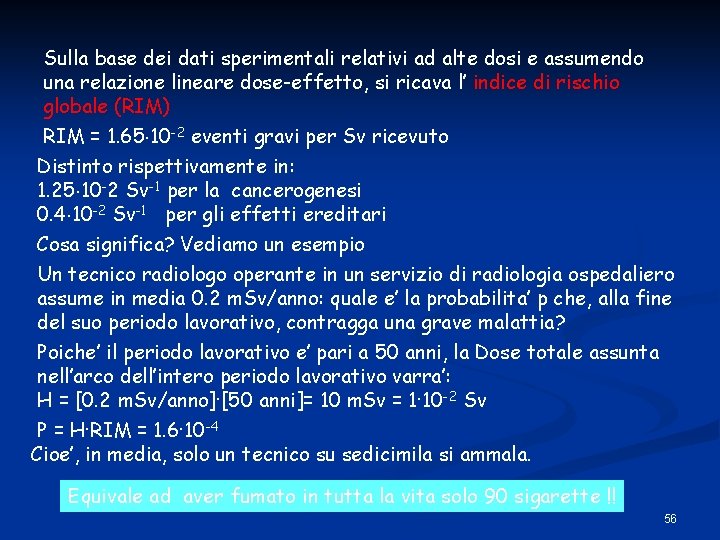 Sulla base dei dati sperimentali relativi ad alte dosi e assumendo una relazione lineare